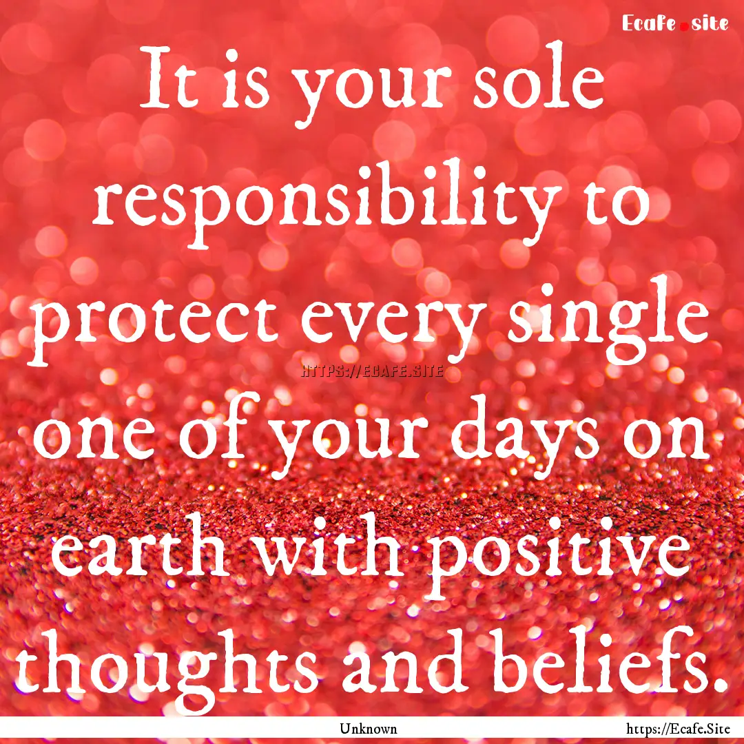 It is your sole responsibility to protect.... : Quote by Unknown