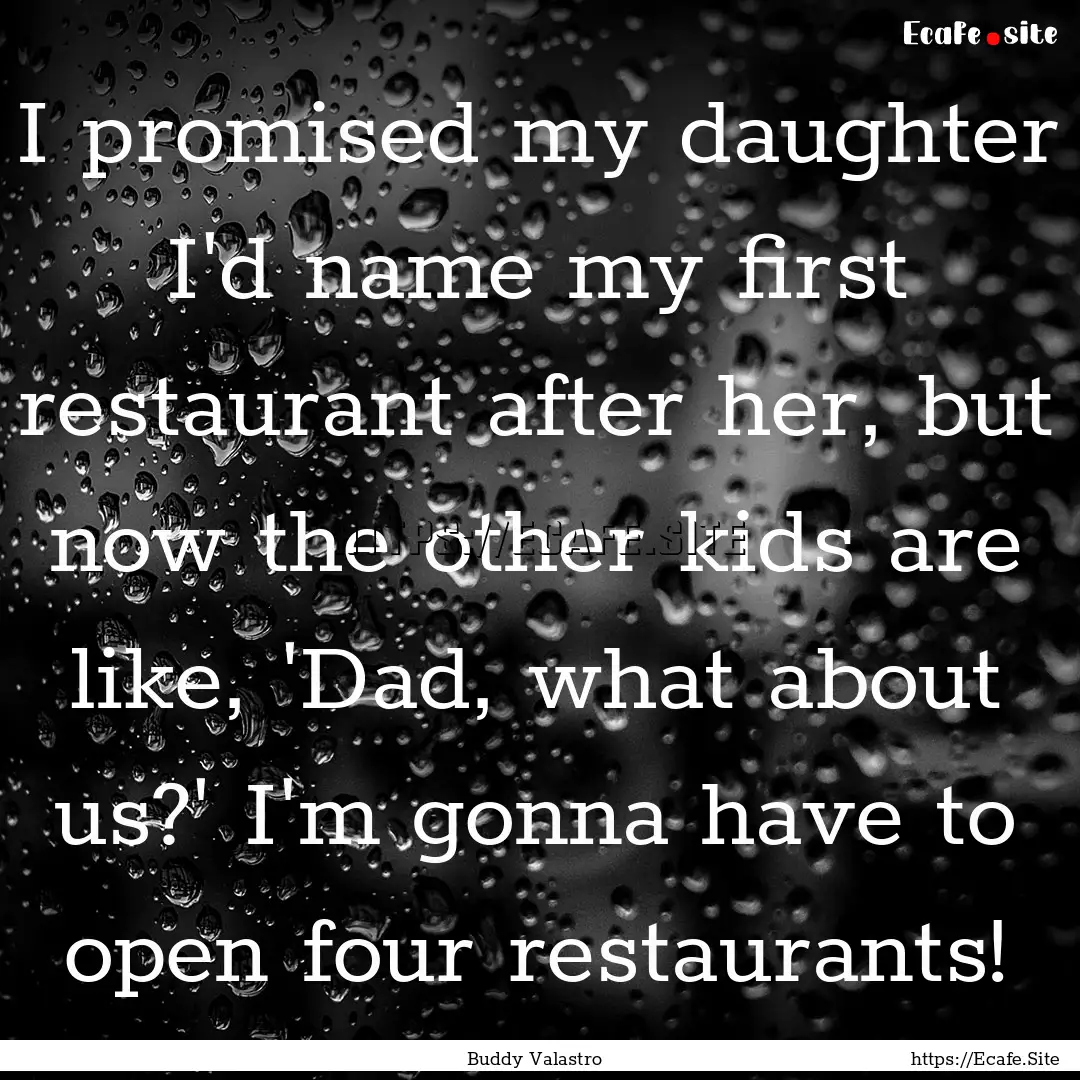 I promised my daughter I'd name my first.... : Quote by Buddy Valastro