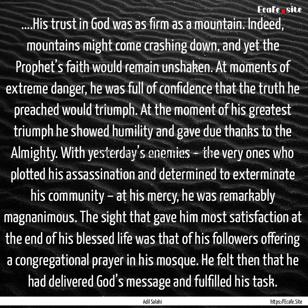 ....His trust in God was as firm as a mountain..... : Quote by Adil Salahi