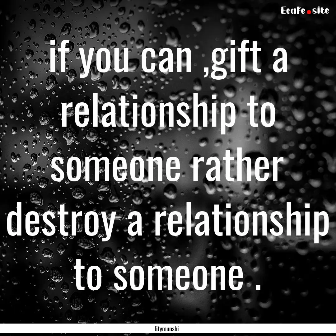 if you can ,gift a relationship to someone.... : Quote by litymunshi