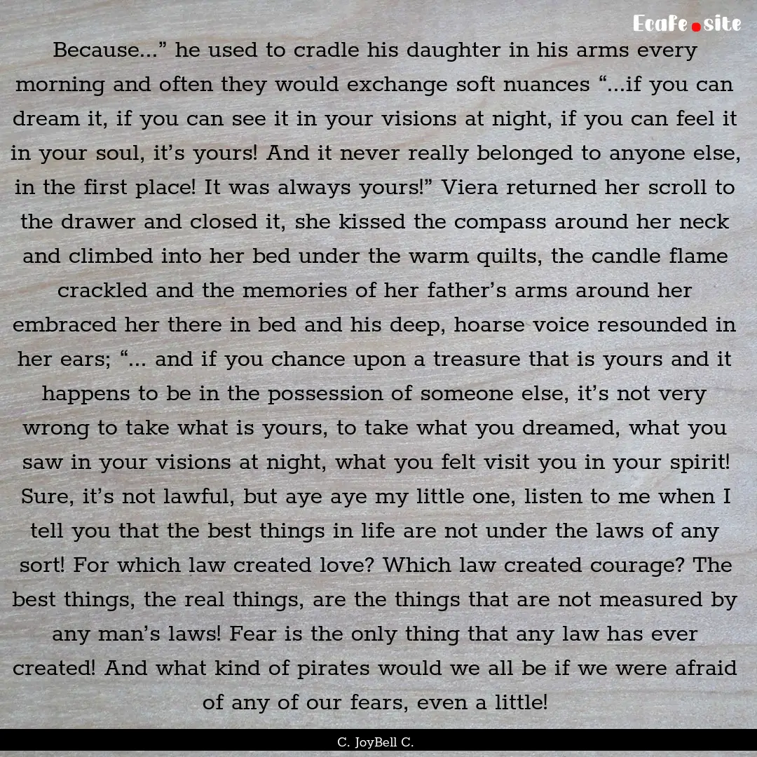 Because...” he used to cradle his daughter.... : Quote by C. JoyBell C.