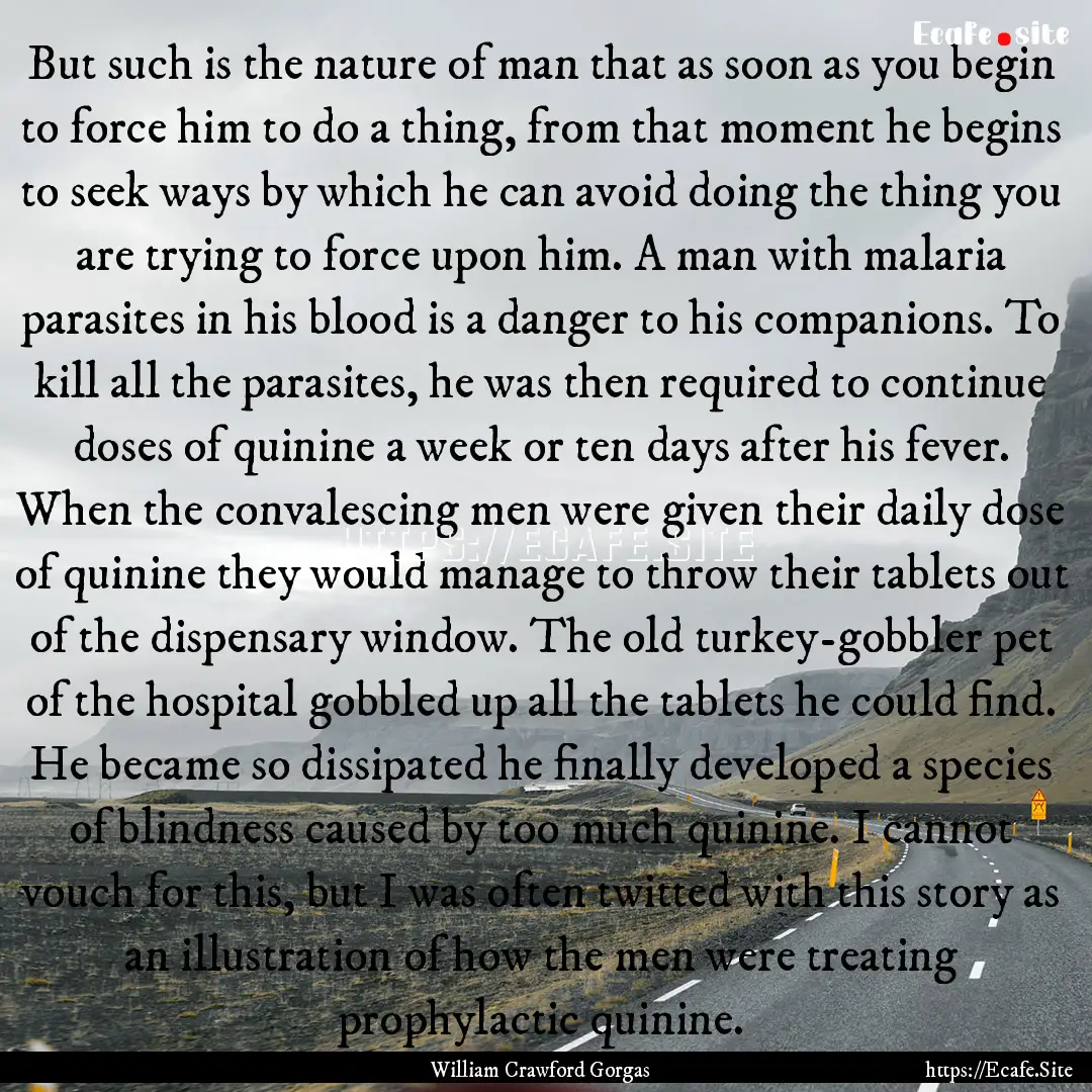 But such is the nature of man that as soon.... : Quote by William Crawford Gorgas