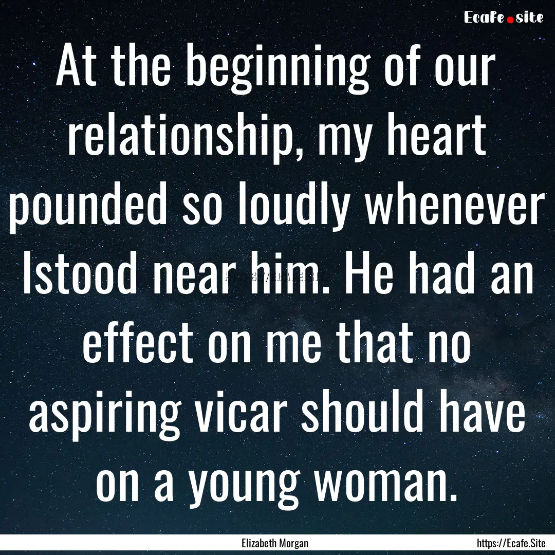 At the beginning of our relationship, my.... : Quote by Elizabeth Morgan