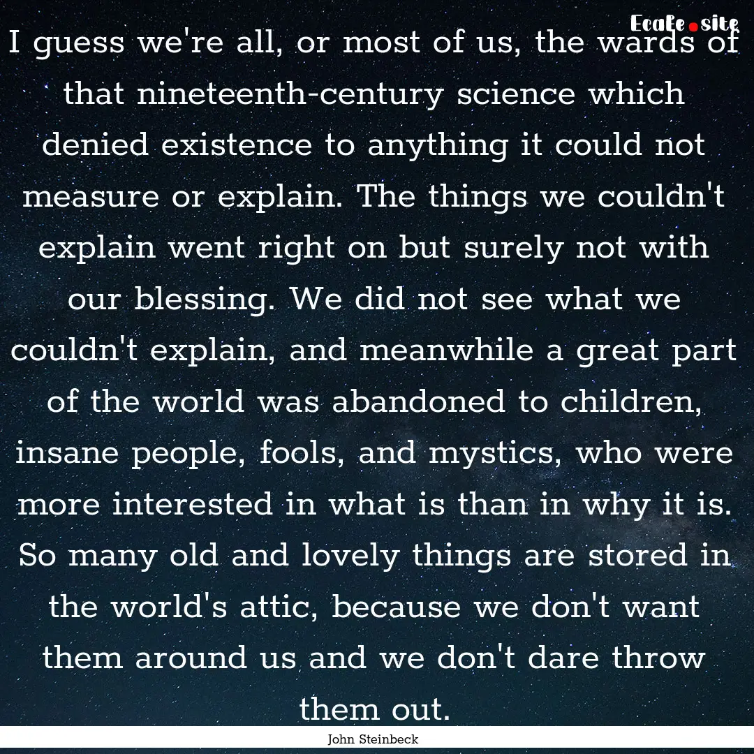 I guess we're all, or most of us, the wards.... : Quote by John Steinbeck