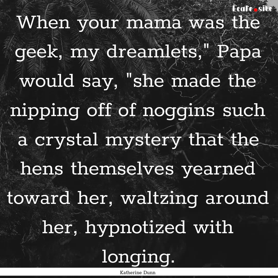 When your mama was the geek, my dreamlets,