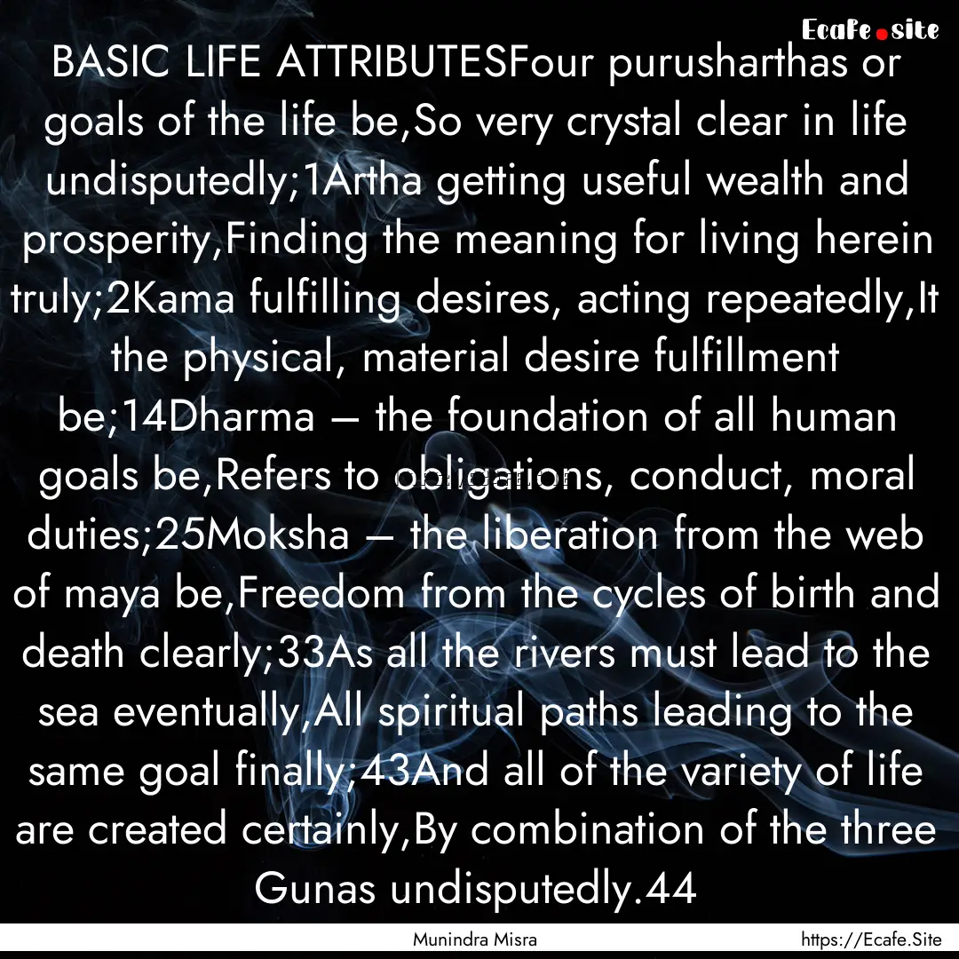 BASIC LIFE ATTRIBUTESFour purusharthas or.... : Quote by Munindra Misra