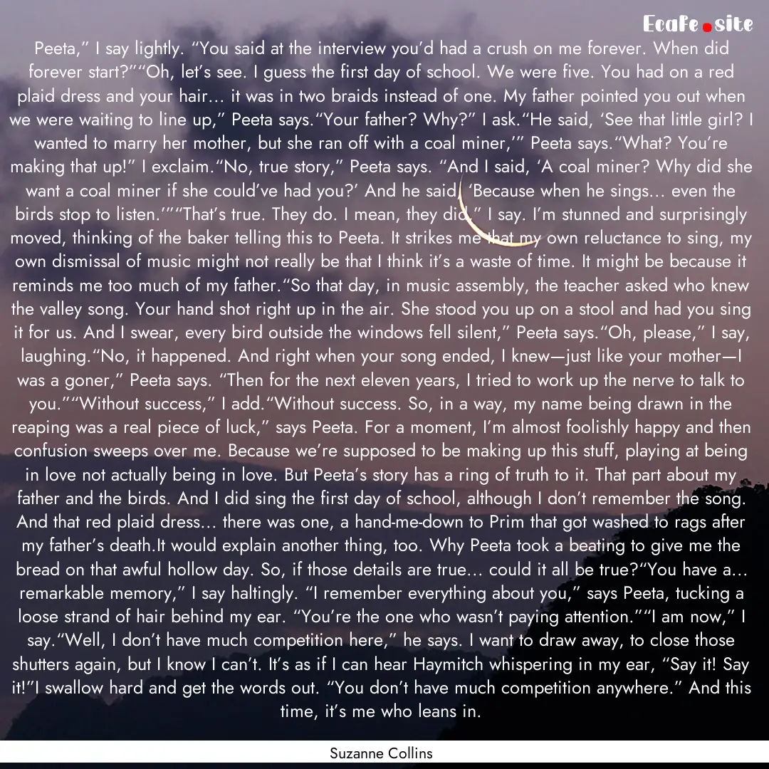 Peeta,” I say lightly. “You said at the.... : Quote by Suzanne Collins