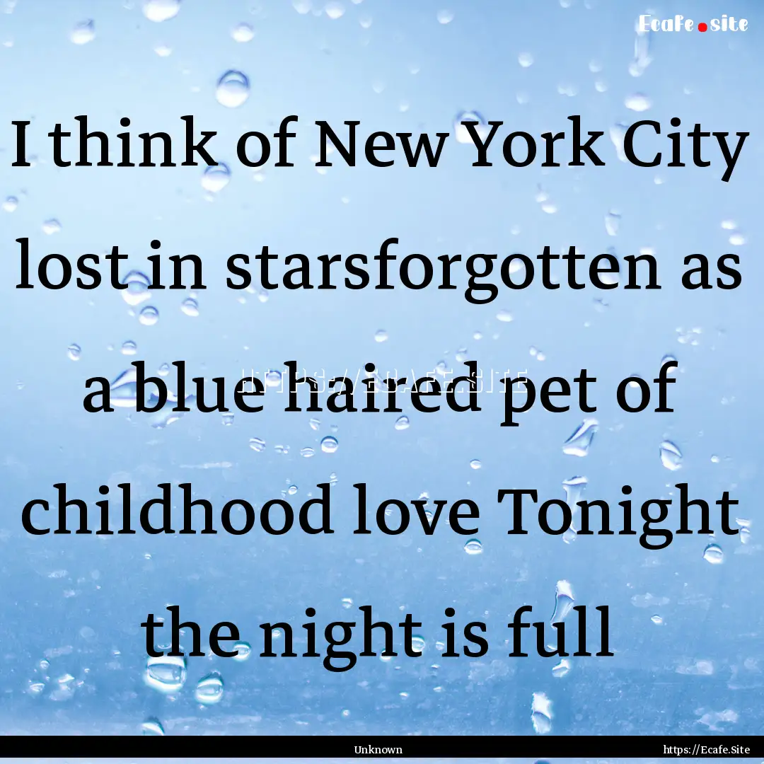 I think of New York City lost in starsforgotten.... : Quote by Unknown