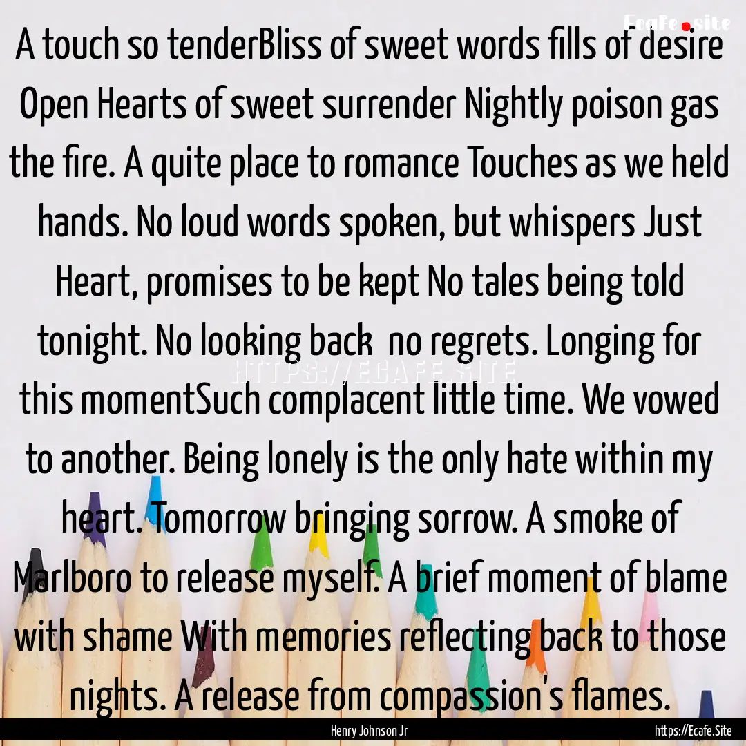 A touch so tenderBliss of sweet words fills.... : Quote by Henry Johnson Jr