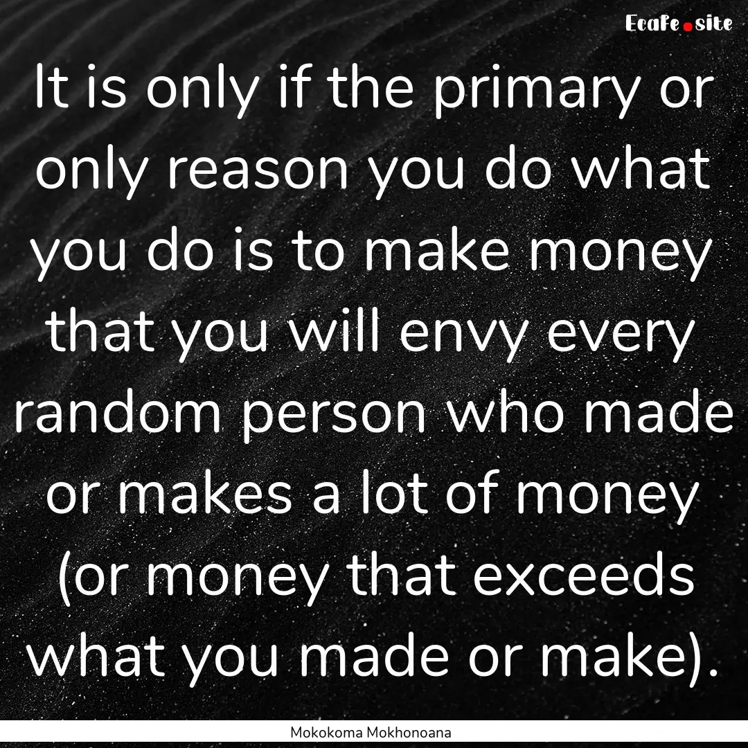 It is only if the primary or only reason.... : Quote by Mokokoma Mokhonoana