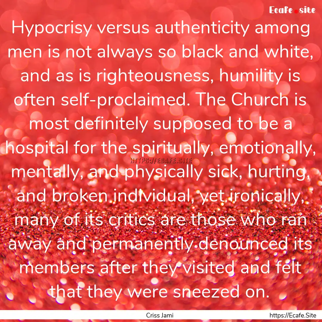 Hypocrisy versus authenticity among men is.... : Quote by Criss Jami