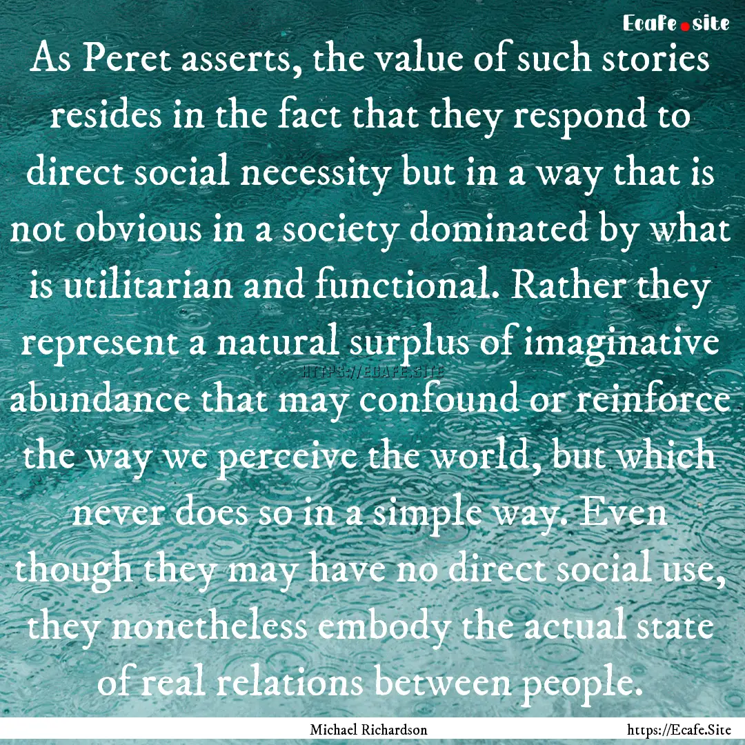 As Peret asserts, the value of such stories.... : Quote by Michael Richardson