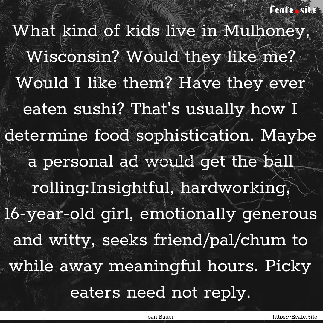 What kind of kids live in Mulhoney, Wisconsin?.... : Quote by Joan Bauer