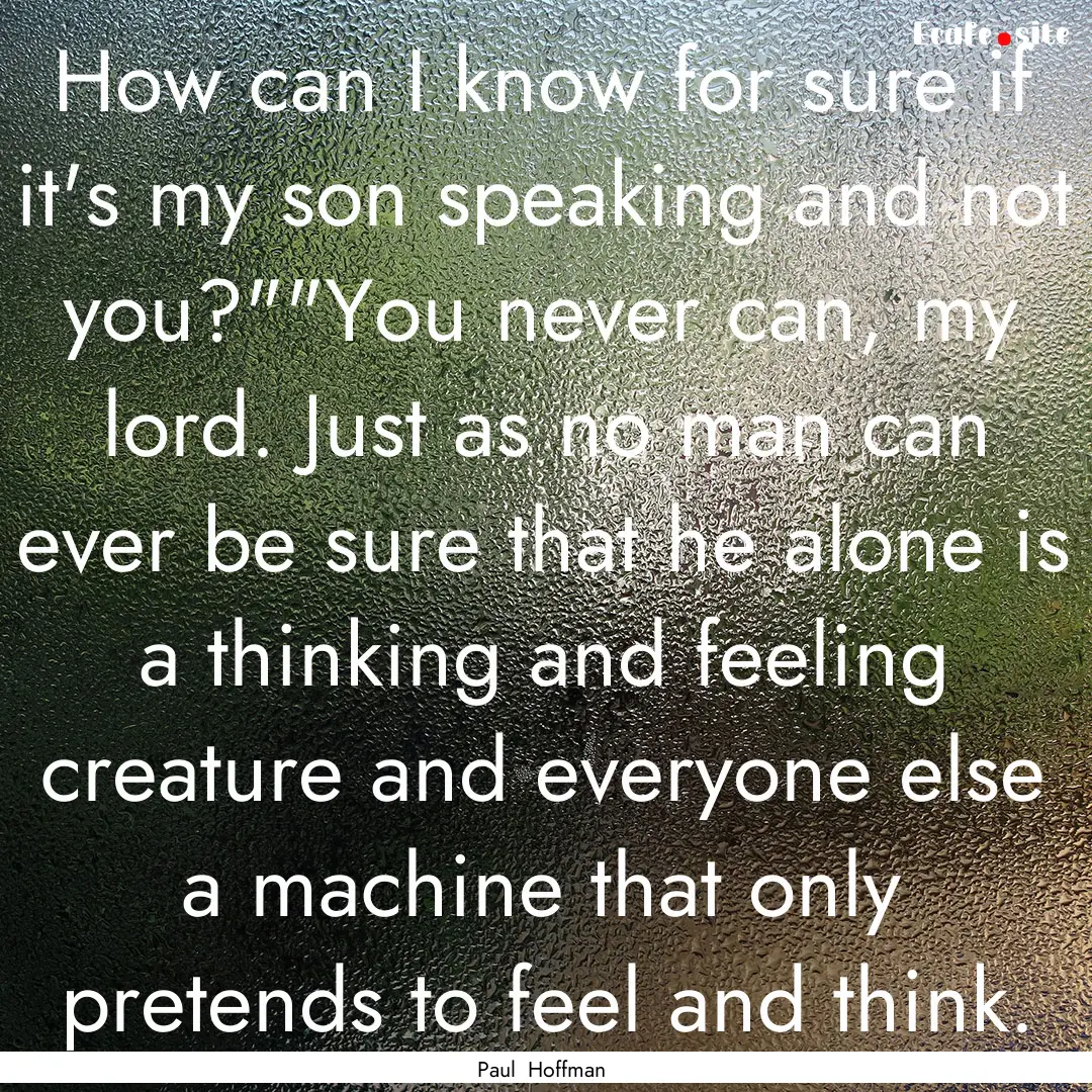 How can I know for sure if it's my son speaking.... : Quote by Paul Hoffman