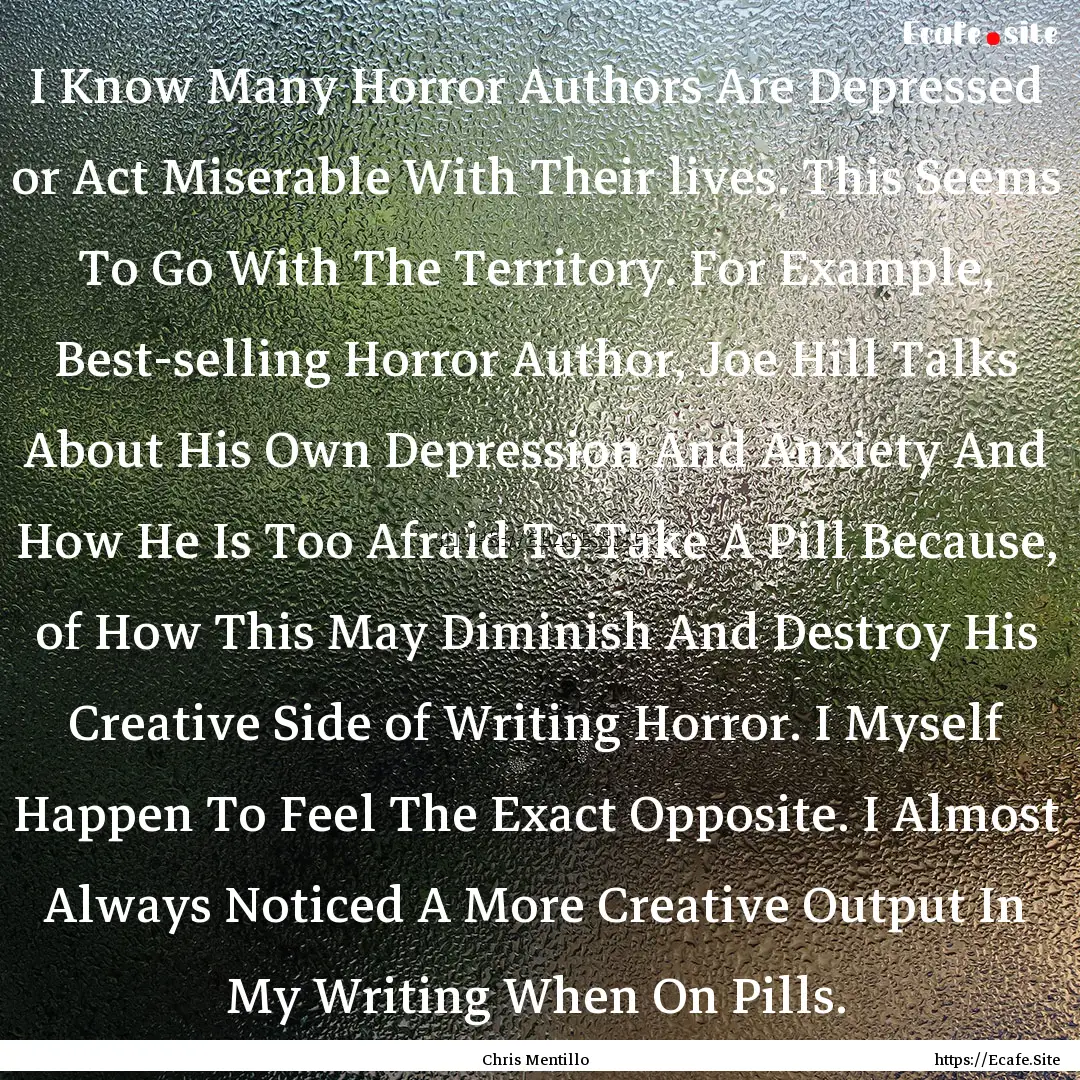 I Know Many Horror Authors Are Depressed.... : Quote by Chris Mentillo