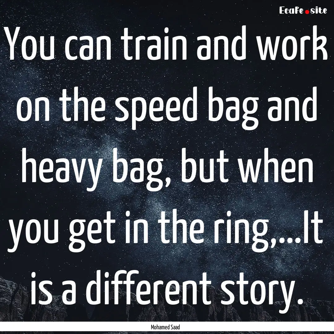 You can train and work on the speed bag and.... : Quote by Mohamed Saad