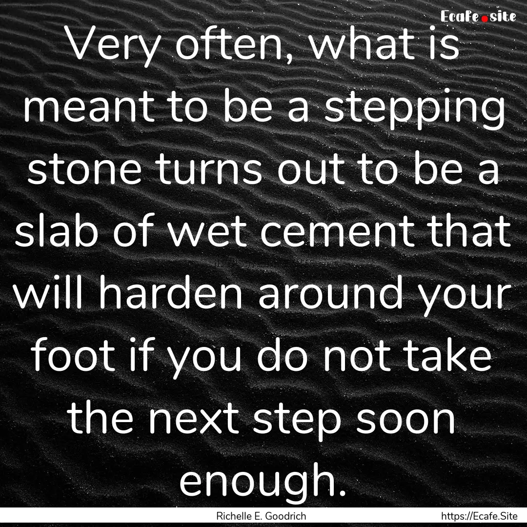 Very often, what is meant to be a stepping.... : Quote by Richelle E. Goodrich