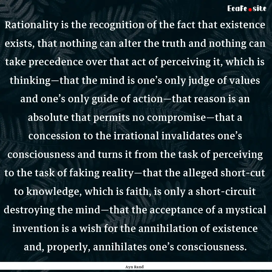 Rationality is the recognition of the fact.... : Quote by Ayn Rand