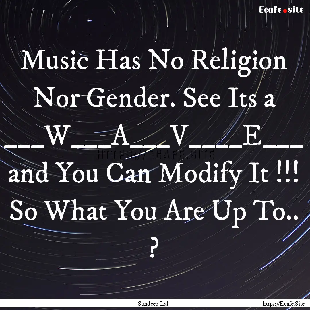 Music Has No Religion Nor Gender. See Its.... : Quote by Sundeep Lal