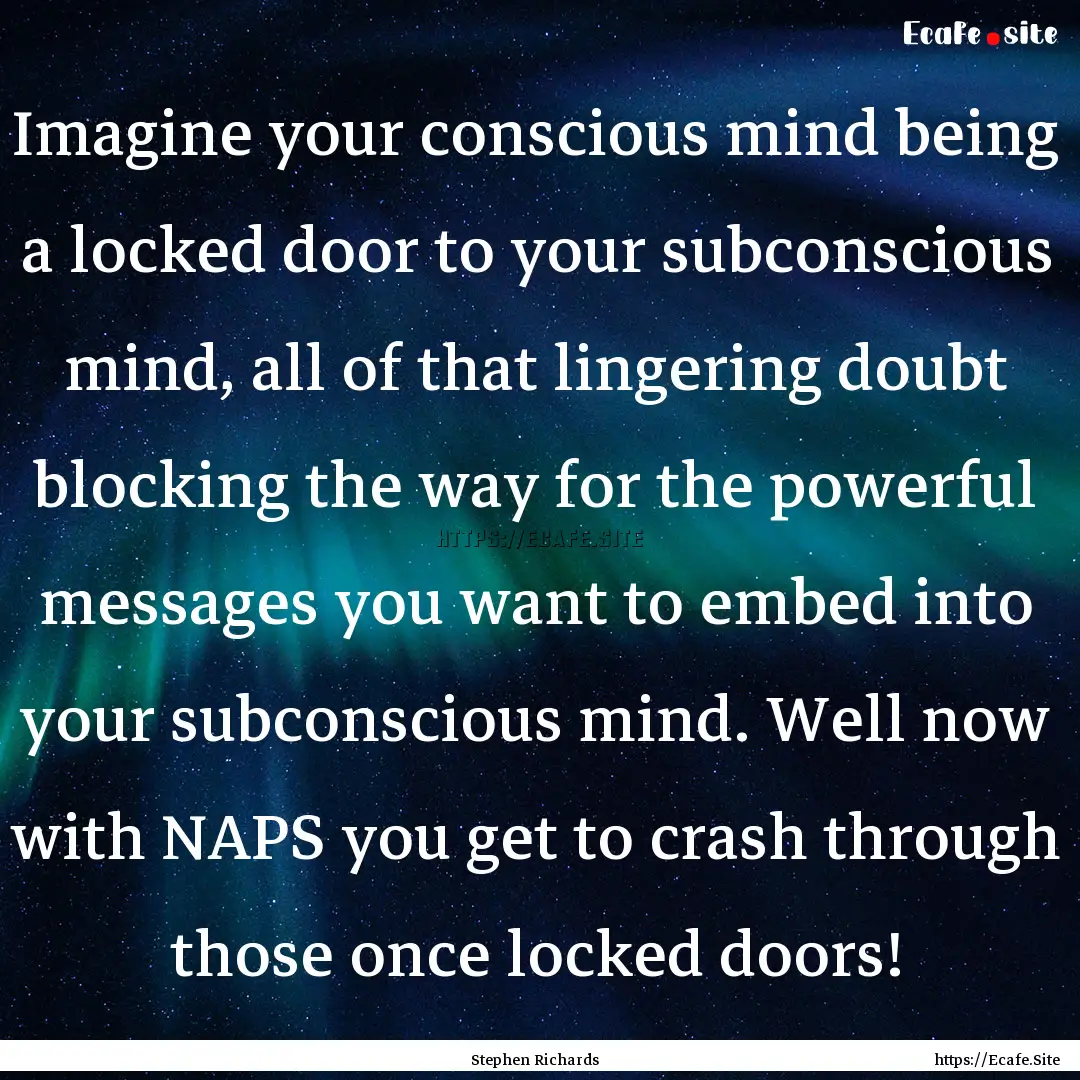 Imagine your conscious mind being a locked.... : Quote by Stephen Richards