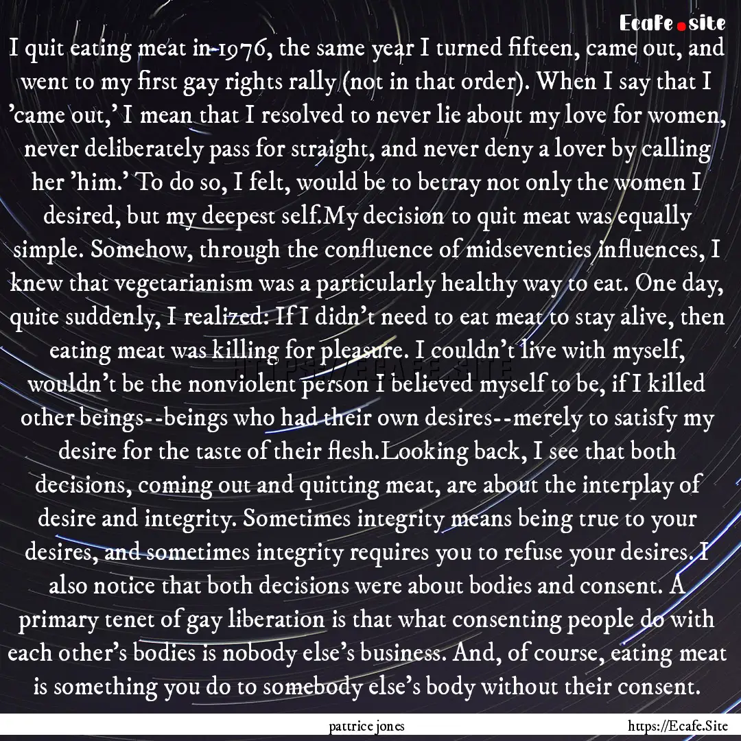 I quit eating meat in 1976, the same year.... : Quote by pattrice jones