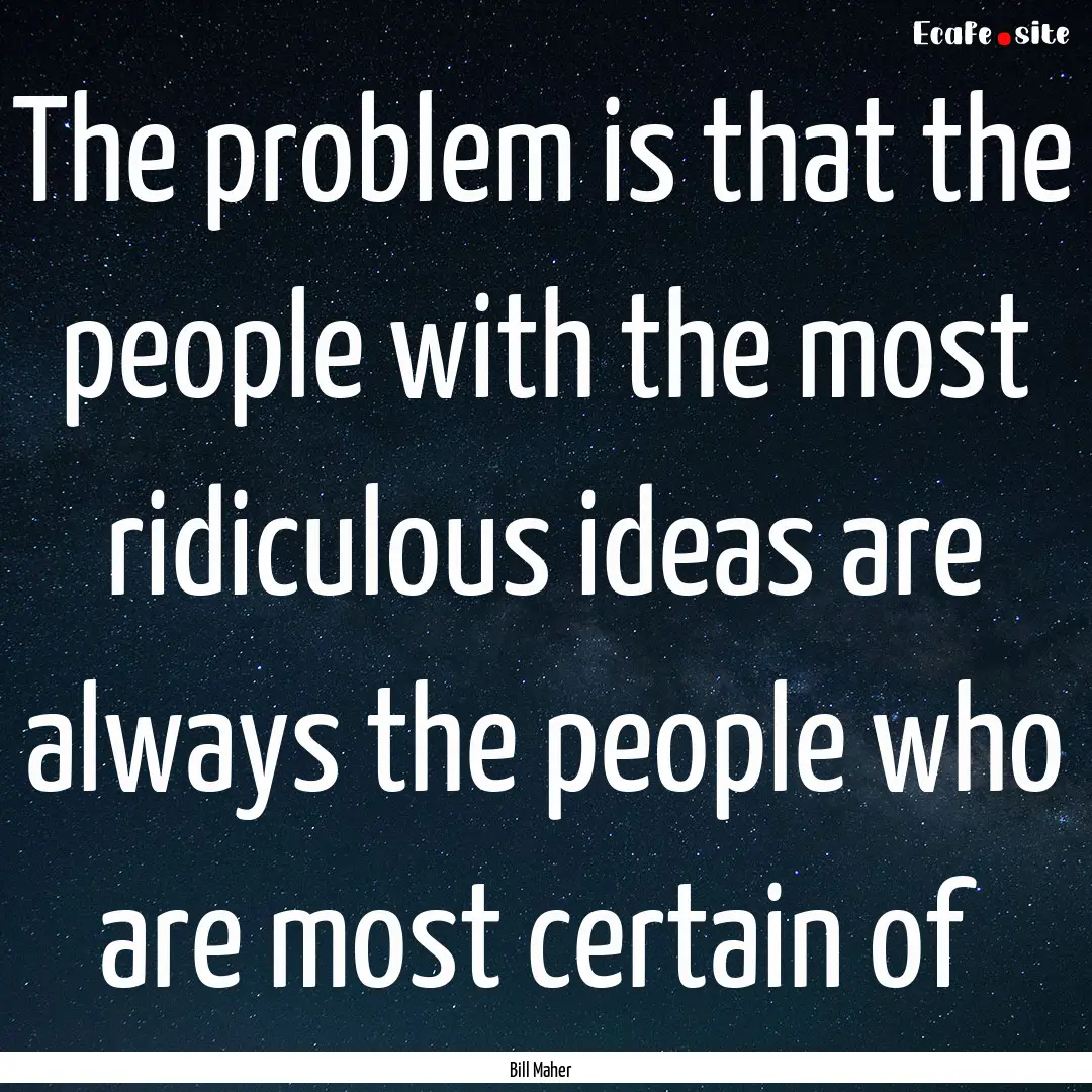 The problem is that the people with the most.... : Quote by Bill Maher