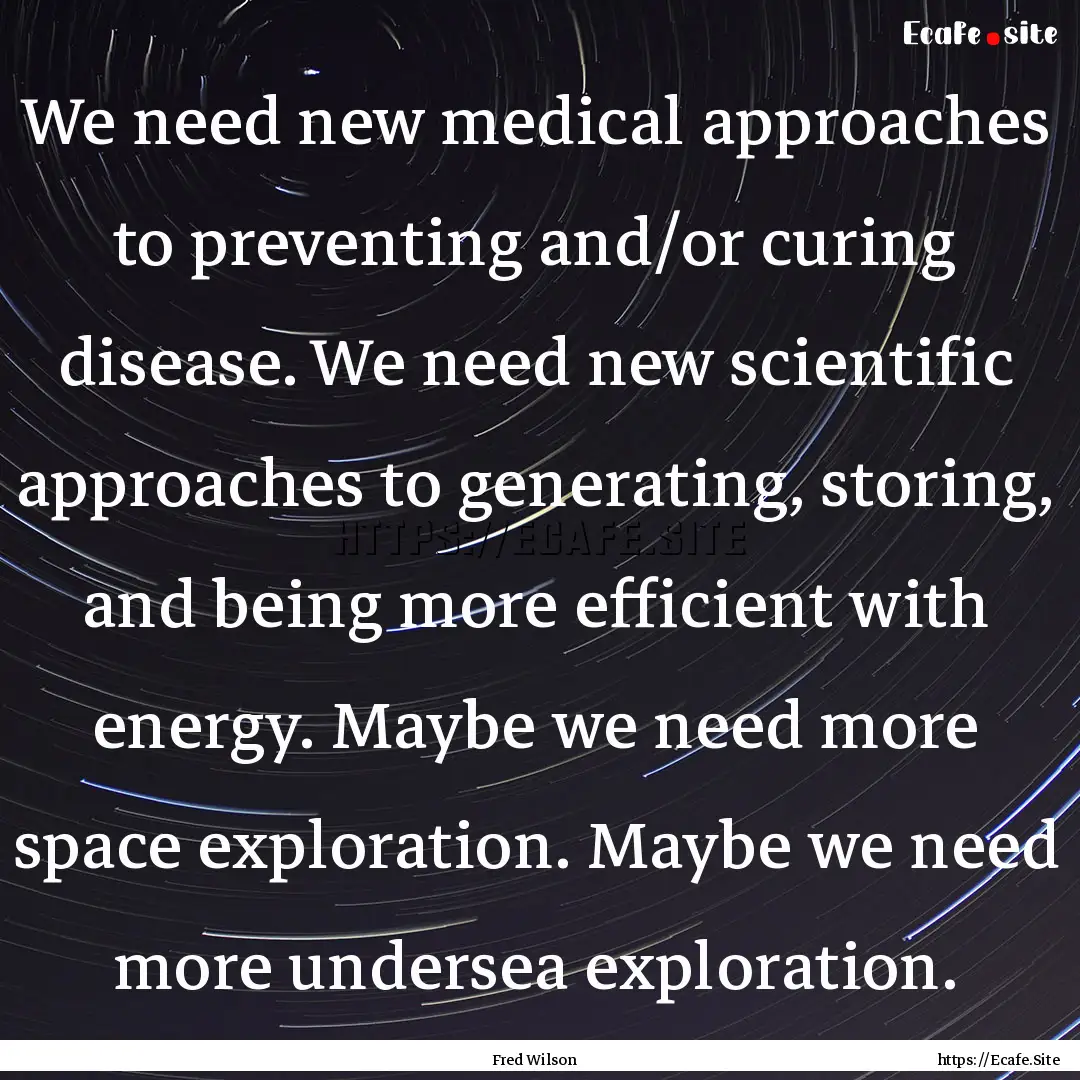 We need new medical approaches to preventing.... : Quote by Fred Wilson