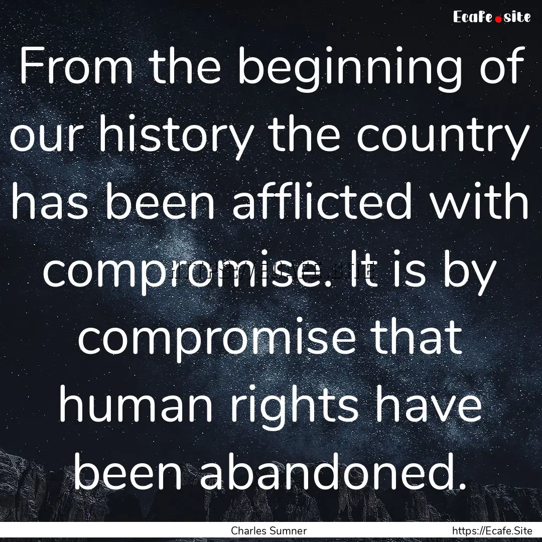 From the beginning of our history the country.... : Quote by Charles Sumner