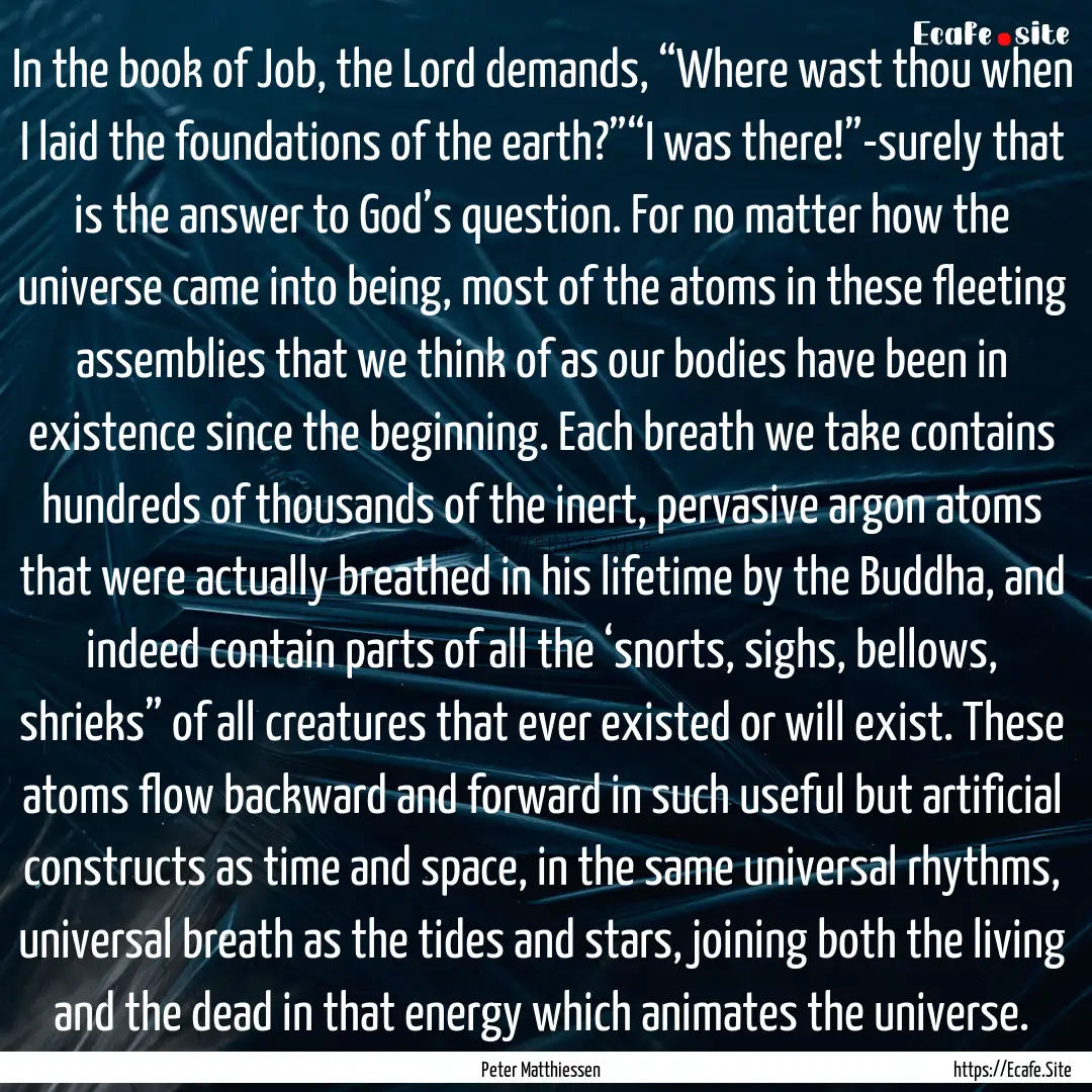 In the book of Job, the Lord demands, “Where.... : Quote by Peter Matthiessen