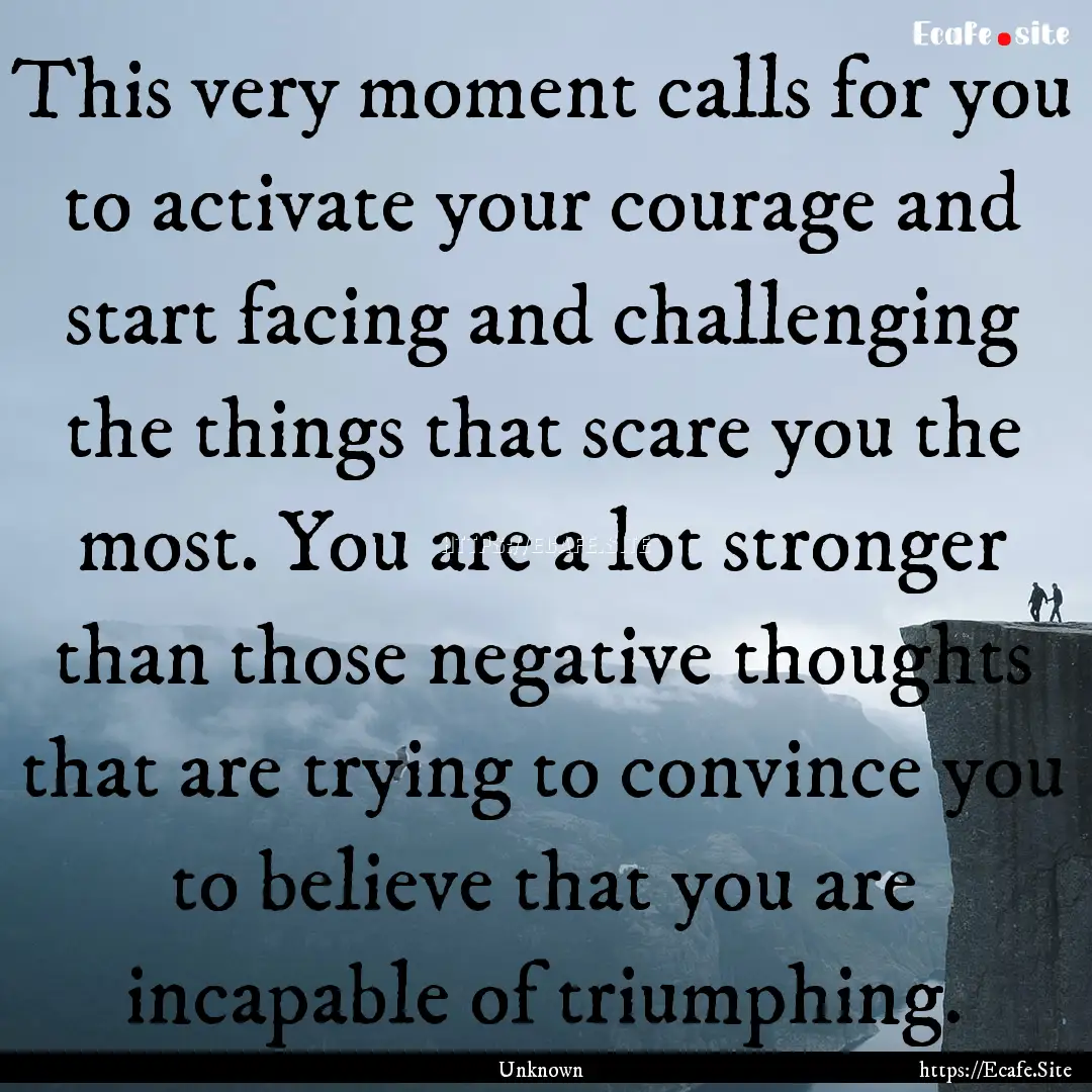 This very moment calls for you to activate.... : Quote by Unknown