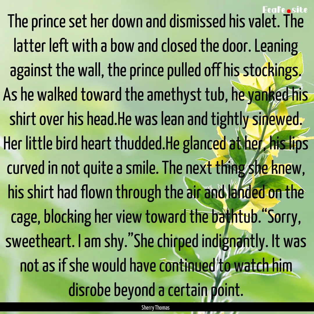 The prince set her down and dismissed his.... : Quote by Sherry Thomas