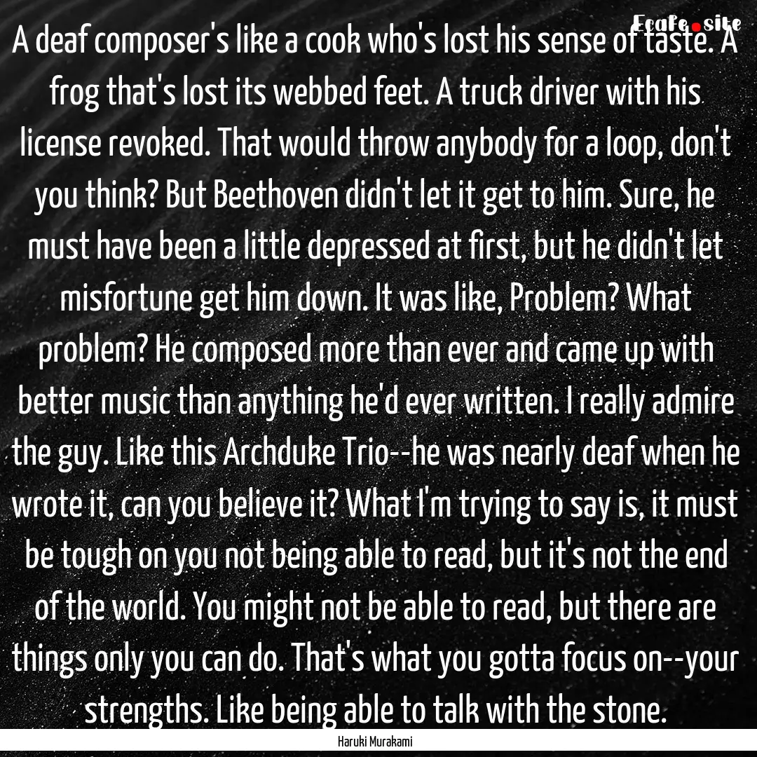 A deaf composer's like a cook who's lost.... : Quote by Haruki Murakami