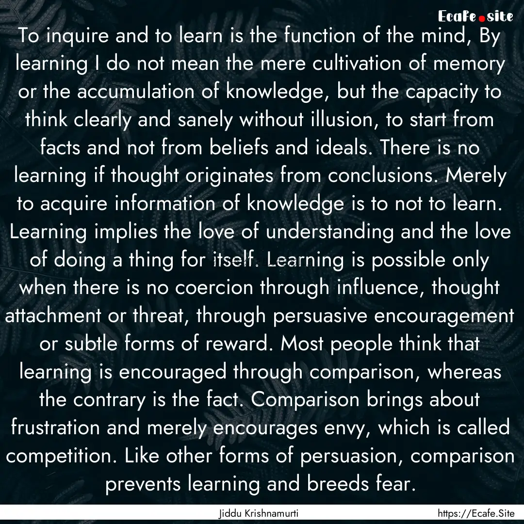 To inquire and to learn is the function of.... : Quote by Jiddu Krishnamurti