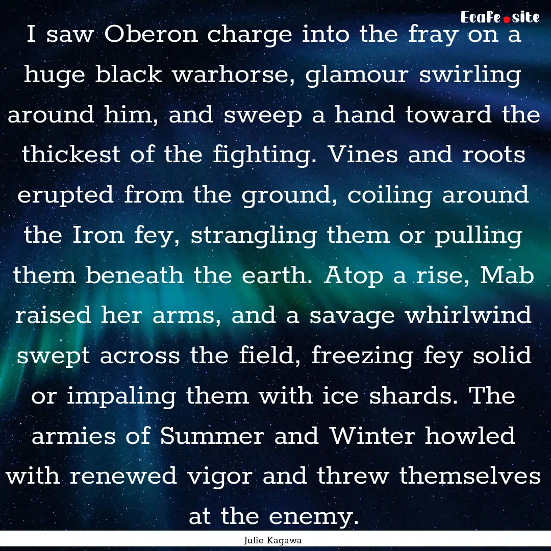 I saw Oberon charge into the fray on a huge.... : Quote by Julie Kagawa