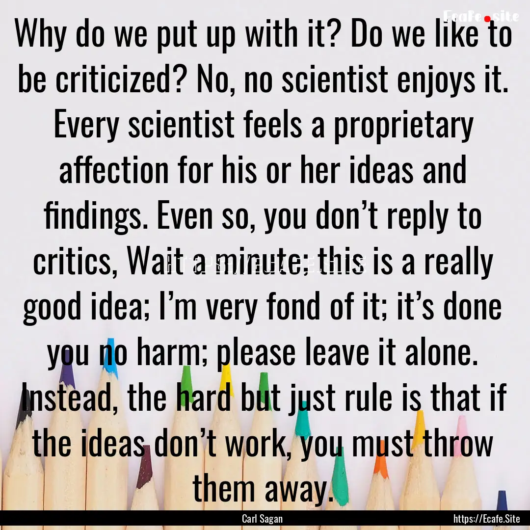 Why do we put up with it? Do we like to be.... : Quote by Carl Sagan