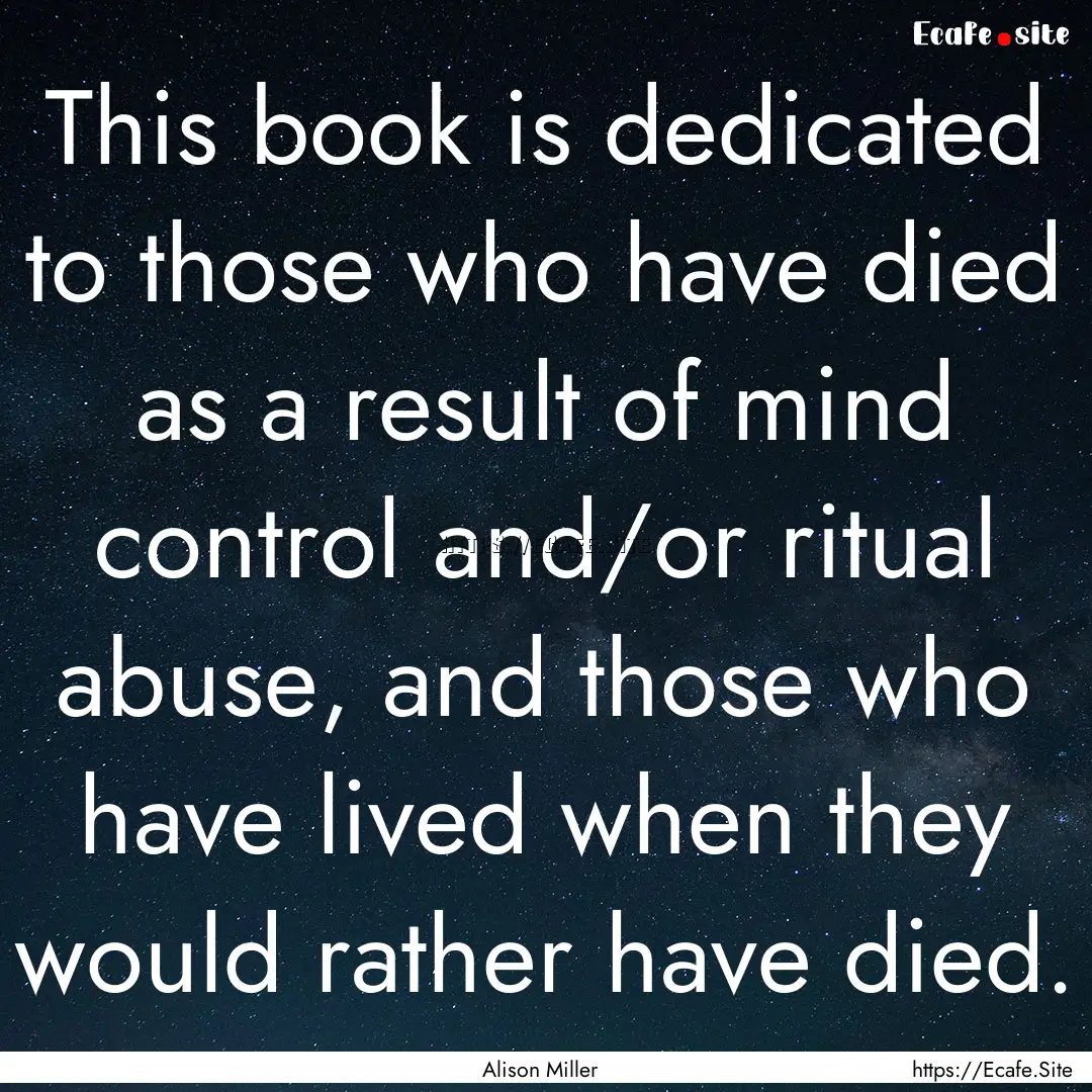 This book is dedicated to those who have.... : Quote by Alison Miller