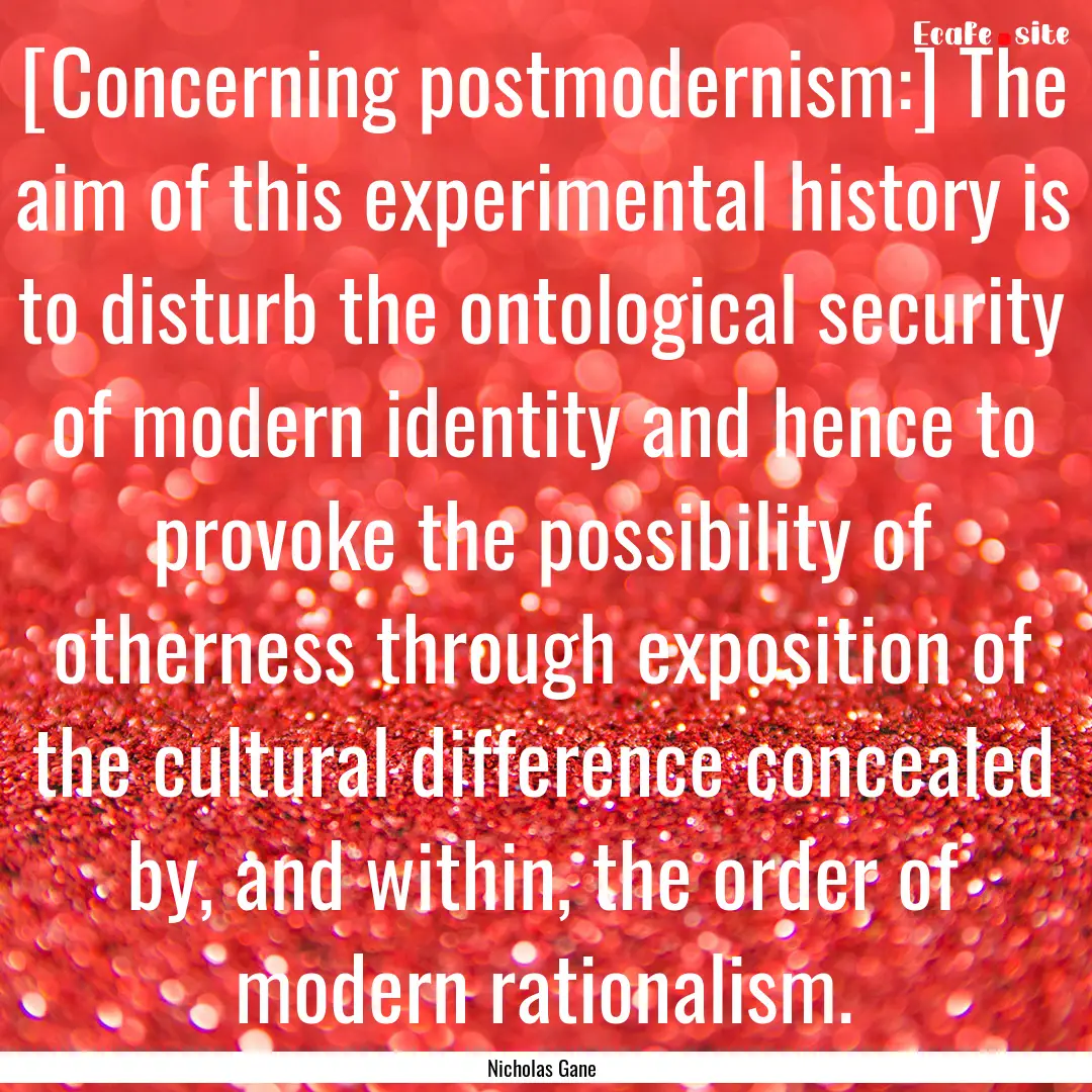 [Concerning postmodernism:] The aim of this.... : Quote by Nicholas Gane