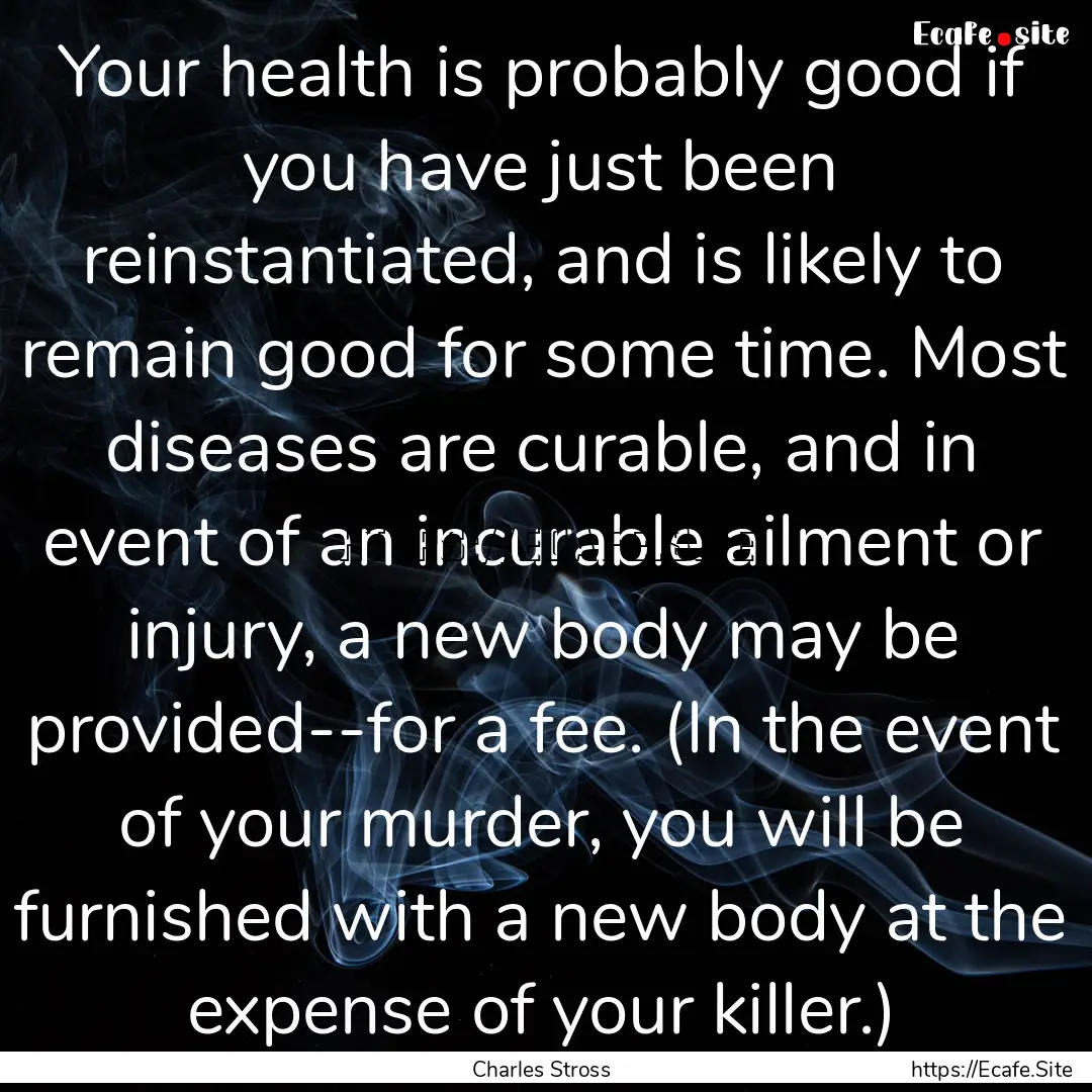 Your health is probably good if you have.... : Quote by Charles Stross