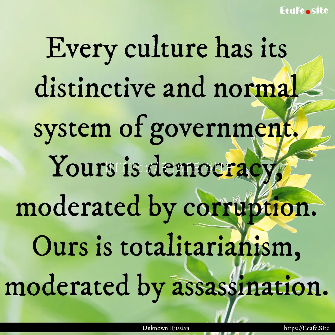 Every culture has its distinctive and normal.... : Quote by Unknown Russian