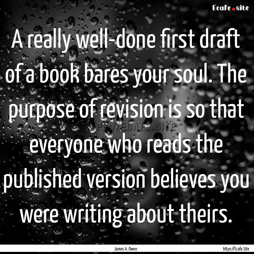 A really well-done first draft of a book.... : Quote by James A. Owen