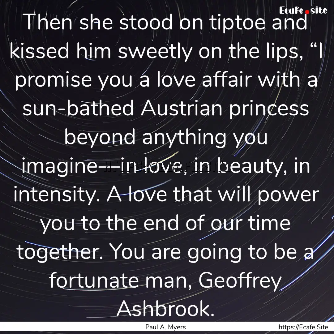 Then she stood on tiptoe and kissed him sweetly.... : Quote by Paul A. Myers