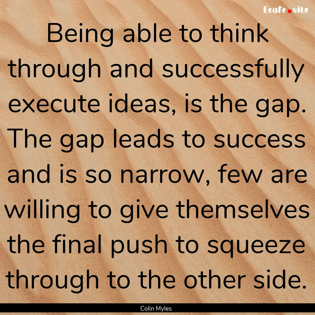 Being able to think through and successfully.... : Quote by Colin Myles