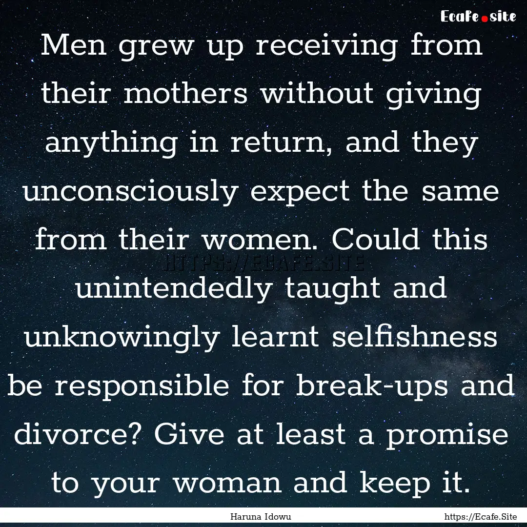 Men grew up receiving from their mothers.... : Quote by Haruna Idowu