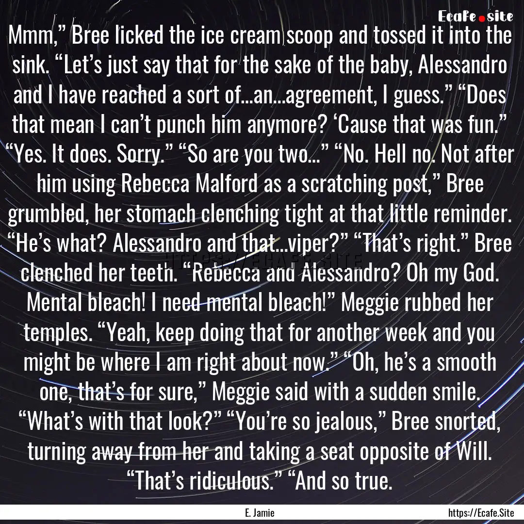 Mmm,” Bree licked the ice cream scoop and.... : Quote by E. Jamie