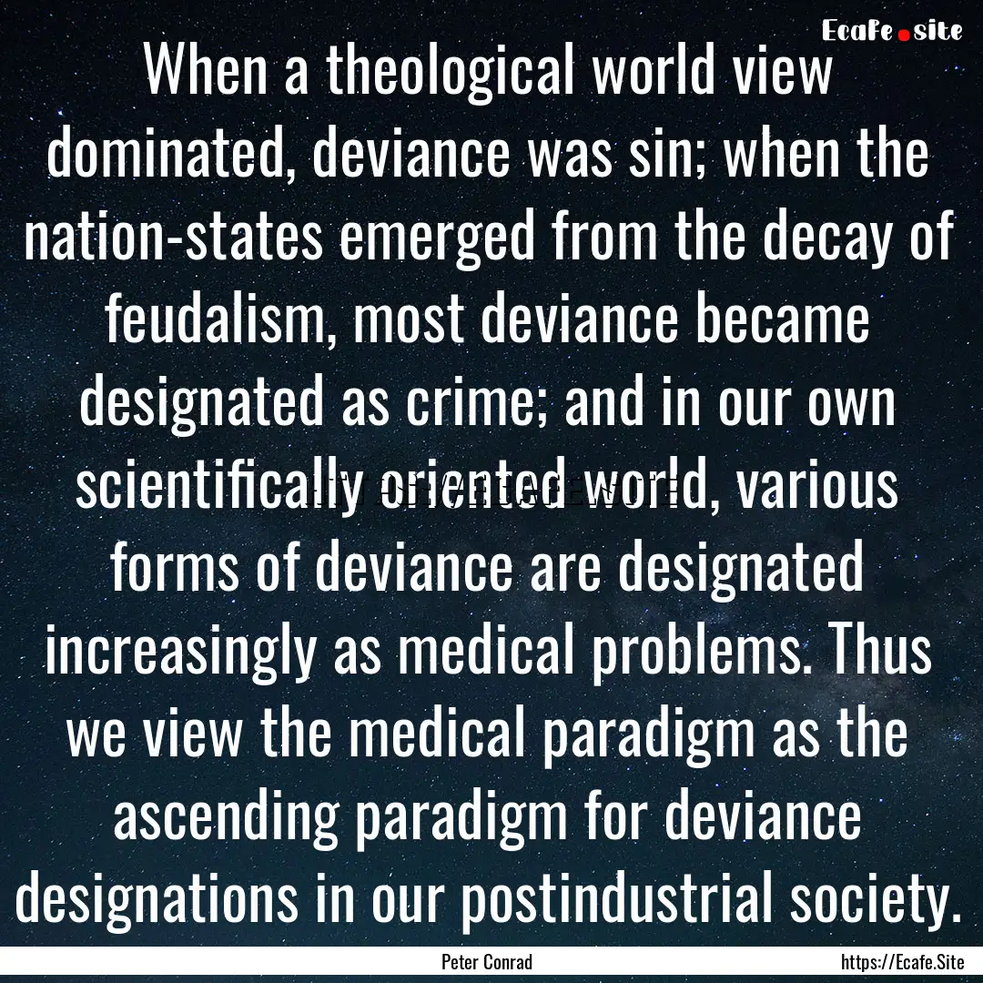 When a theological world view dominated,.... : Quote by Peter Conrad