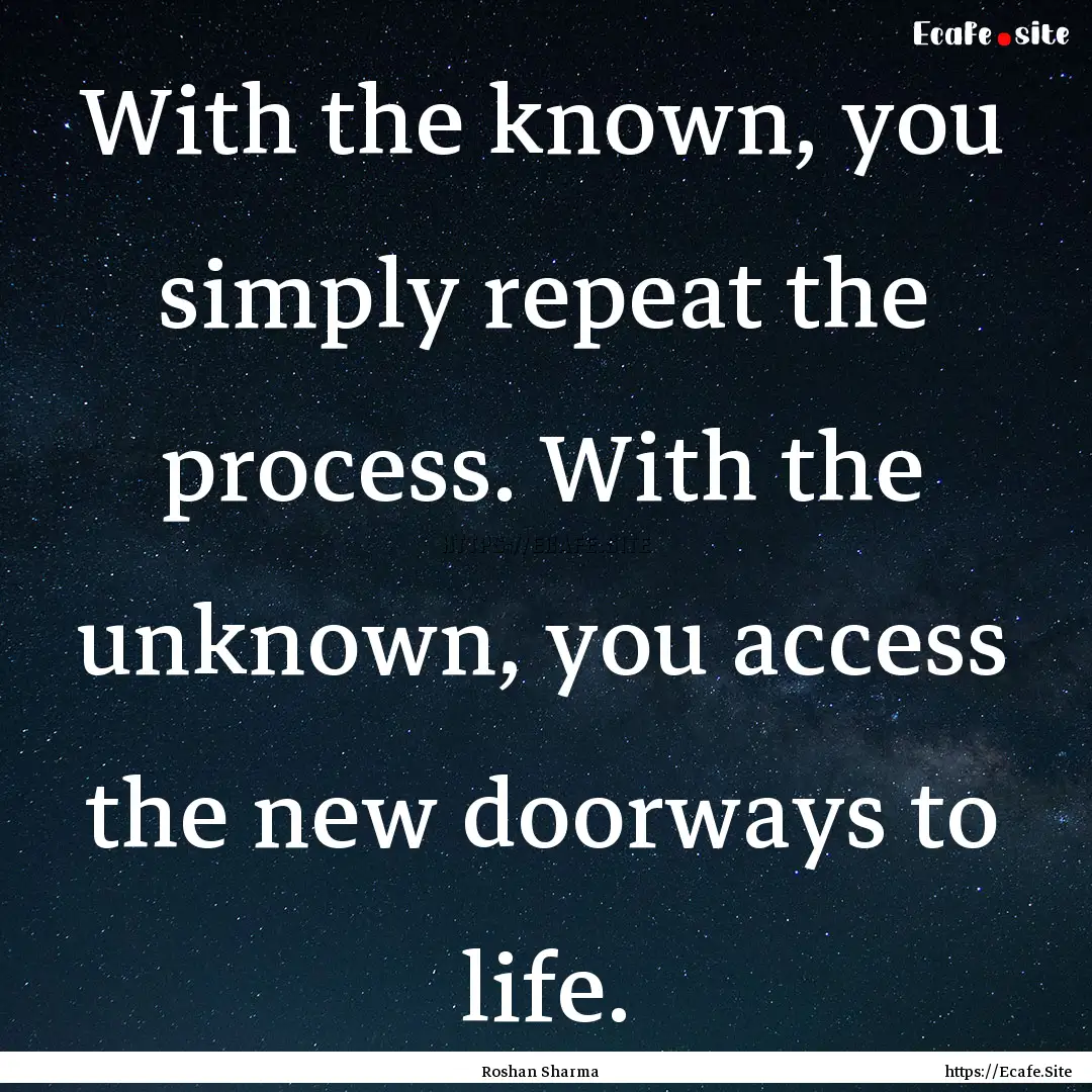 With the known, you simply repeat the process..... : Quote by Roshan Sharma