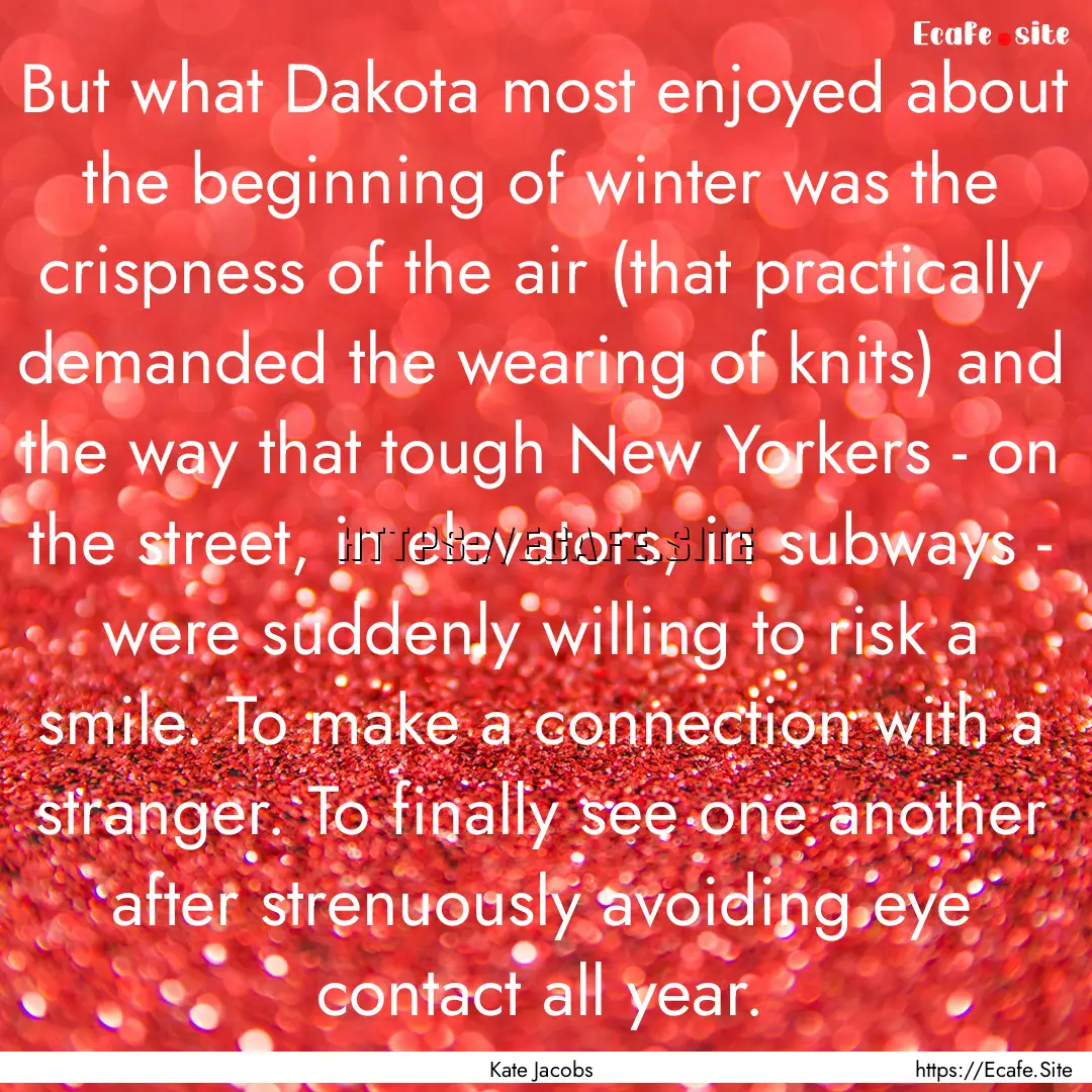 But what Dakota most enjoyed about the beginning.... : Quote by Kate Jacobs