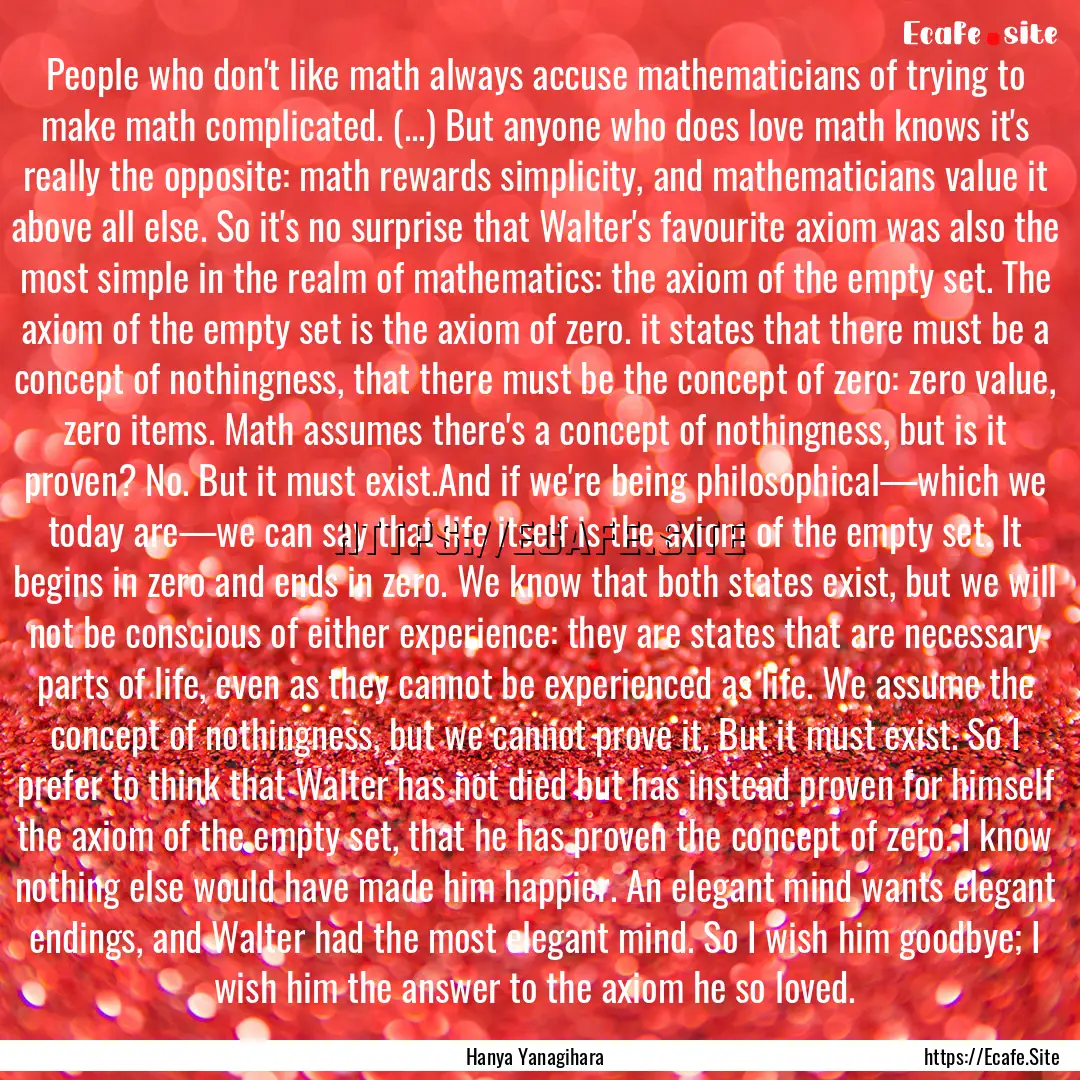 People who don't like math always accuse.... : Quote by Hanya Yanagihara