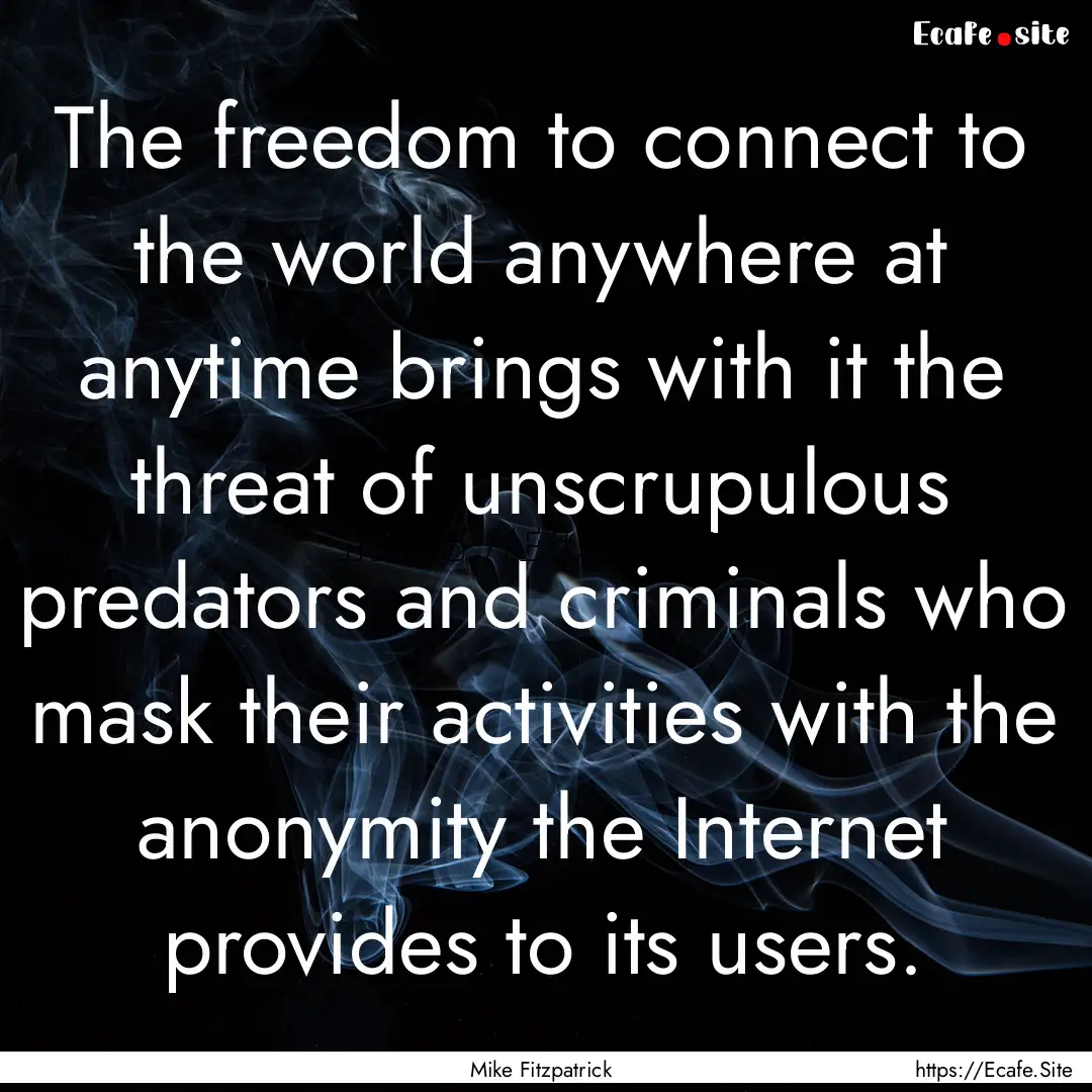 The freedom to connect to the world anywhere.... : Quote by Mike Fitzpatrick