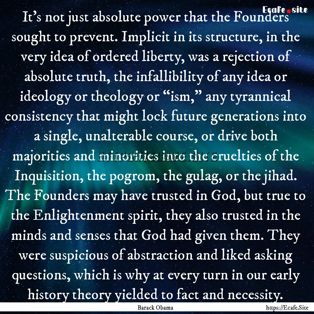 It’s not just absolute power that the Founders.... : Quote by Barack Obama